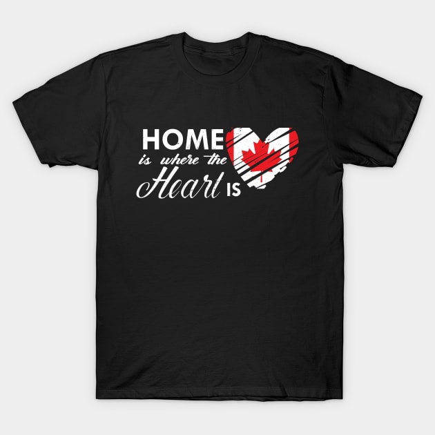 Canadian - Home is where the heart is T-Shirt by KC Happy Shop